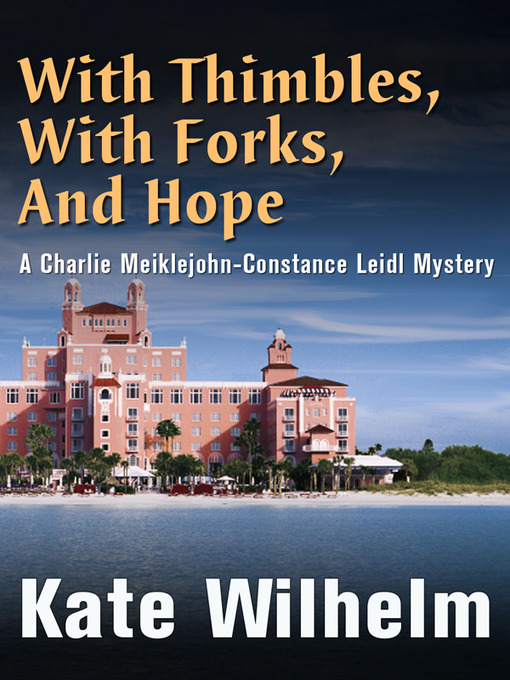 Title details for With Thimbles, With Forks, And Hope by Kate Wilhelm - Available